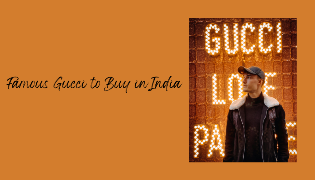 Famous Gucci to buy in India